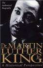 Dr. Martin Luther King, Jr.: A Historical Perspective