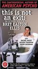 This Is Not an Exit: The Fictional World of Bret Easton Ellis