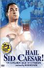 Hail Sid Caesar! The Golden Age of Comedy