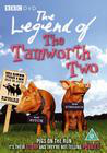 The Legend of the Tamworth Two