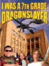 I Was a 7th Grade Dragon Slayer