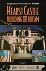 Hearst Castle: Building the Dream