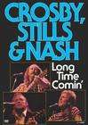 Crosby, Stills & Nash: Long Time Comin'